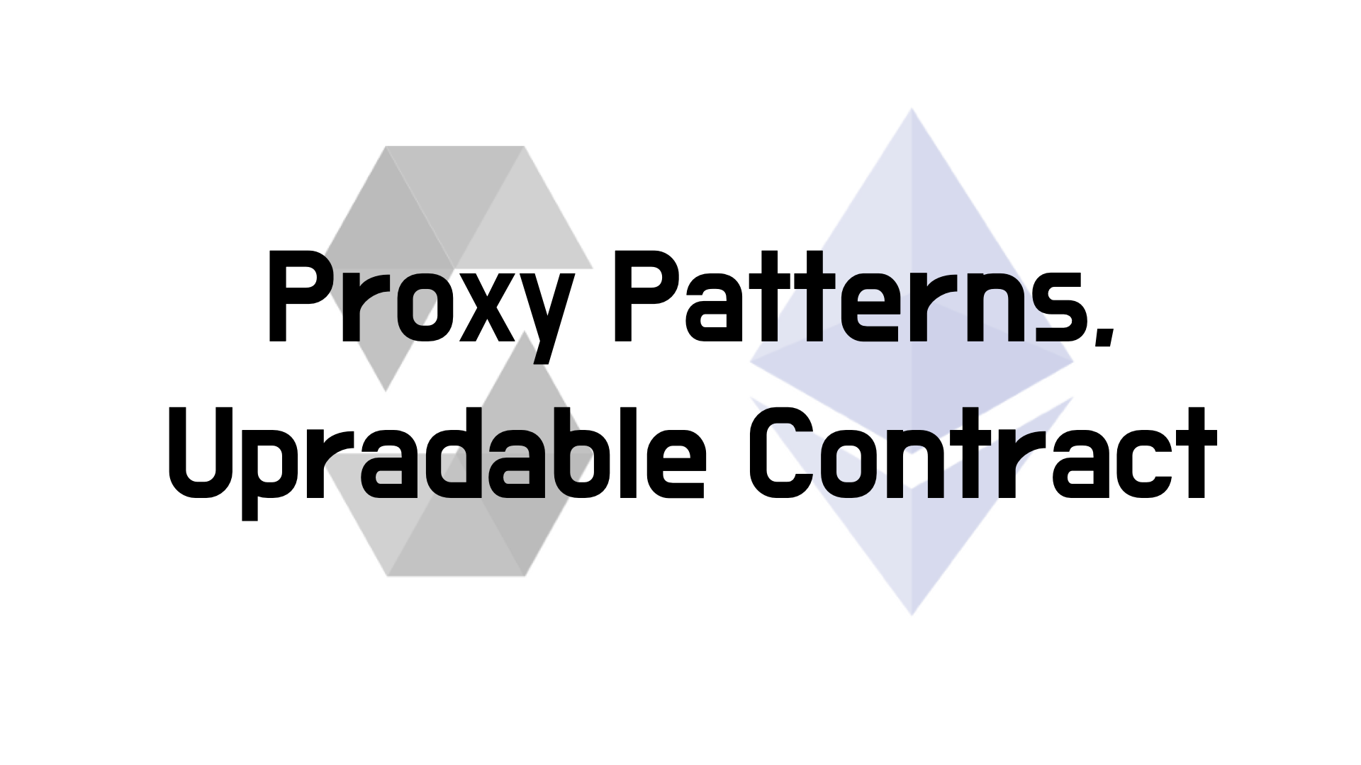 Proxy-patterns and Upgradable contract in Solidity